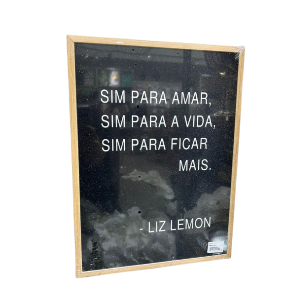Quadro de Frases "Sim para amar, Sim para a vida, sim para ficar mais. - Liz Lemon" - 30X40